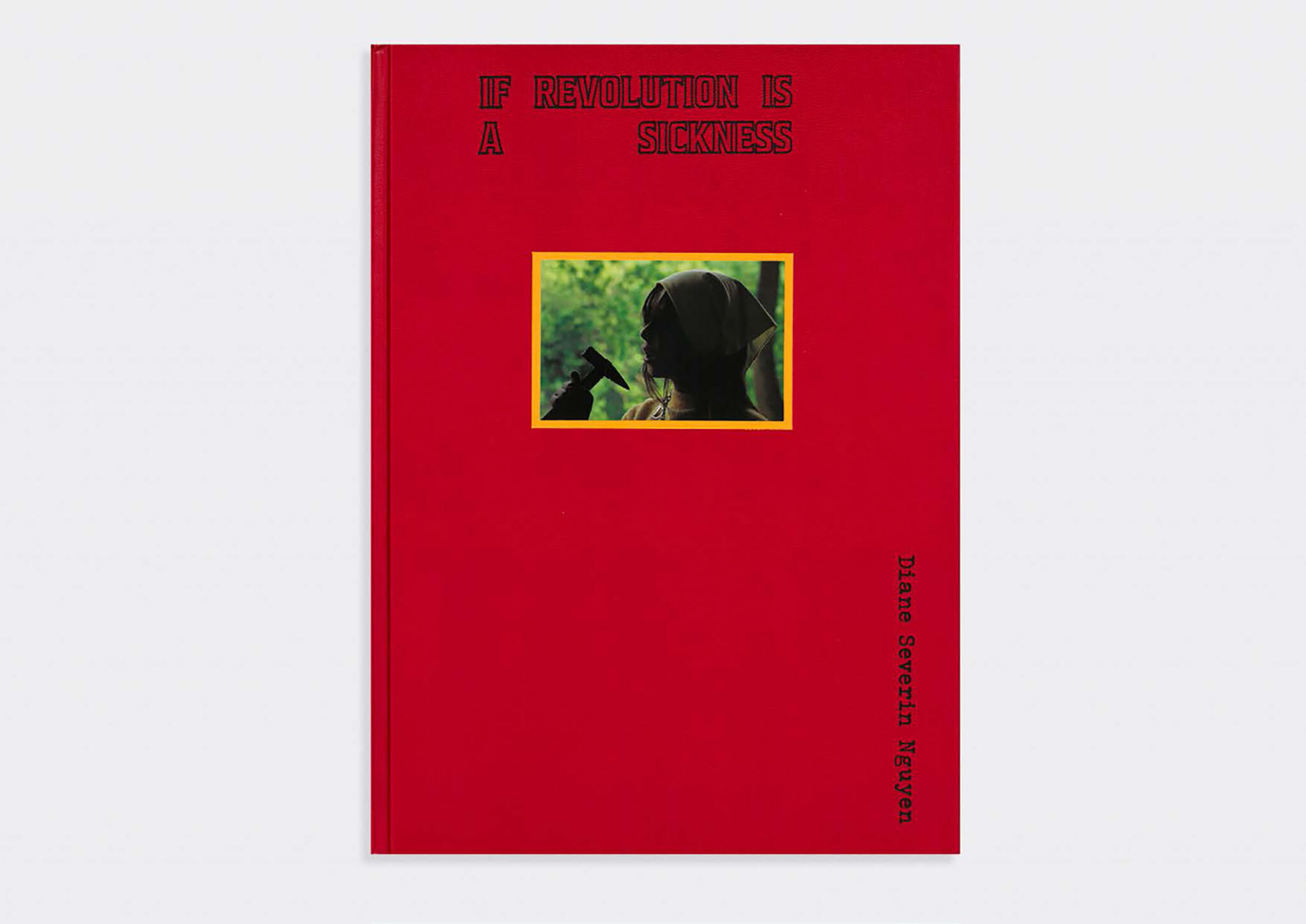 2-1_Diane Severin Nguyen- IF REVOLUTION IS A SICKNESS_표지_사진-Renaissance Society